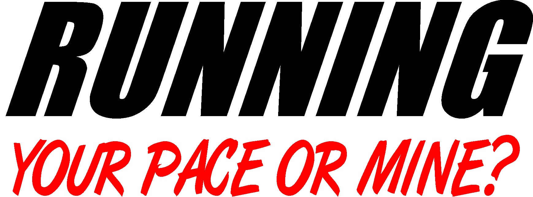 Running - Your Pace or Mine - Shirt